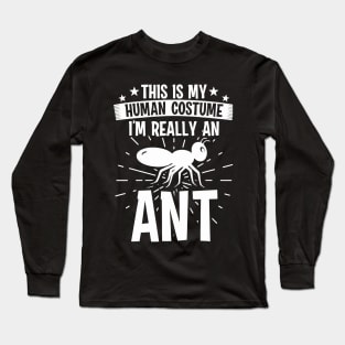 My Human Costume I'm Really Ant Long Sleeve T-Shirt